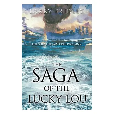 "The Saga of the Lucky Lou" - "" ("Fridley Larry")(Paperback)