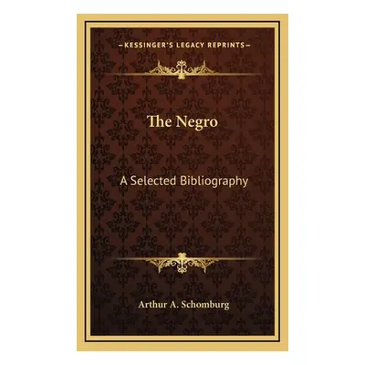 "The Negro: A Selected Bibliography" - "" ("Schomburg Arthur A.")(Pevná vazba)