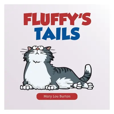 "Fluffy's Tails" - "" ("Burton Mary Lou")(Paperback)