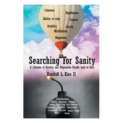 "Searching For Sanity: A Lifetime of Anxiety and Depression Finally Laid to Rest" - "" ("Kies Ra