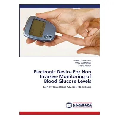 "Electronic Device For Non Invasive Monitoring of Blood Glucose Levels" - "" ("Khandolkar Shivam