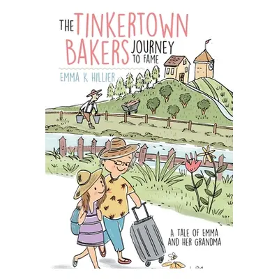 "The Tinkertown Bakers Journey to Fame: A Tale of Emma and Her Grandma" - "" ("Hillier Emma")(Pa