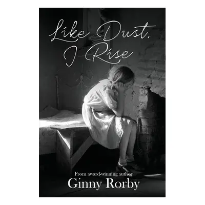 "Like Dust, I Rise" - "" ("Rorby Ginny")(Paperback)