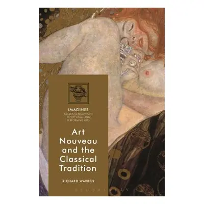 "Art Nouveau and the Classical Tradition" - "" ("Warren Richard")(Paperback)