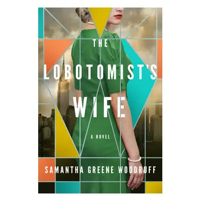 "The Lobotomist's Wife" - "" ("Greene Woodruff Samantha")(Paperback)