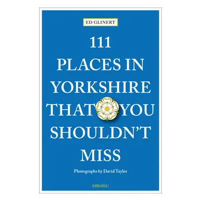 "111 Places in Yorkshire That You Shouldn't Miss" - "" ("Glinert Ed")(Paperback)