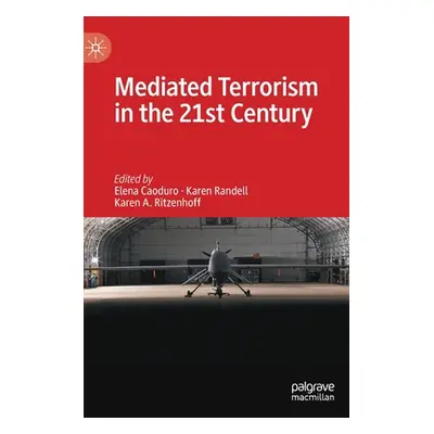 "Mediated Terrorism in the 21st Century" - "" ("Caoduro Elena")(Pevná vazba)