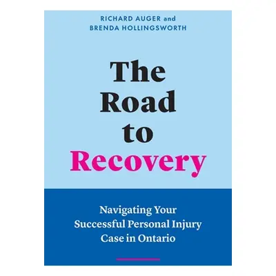 "The Road to Recovery: Navigating Your Successful Personal Injury Case in Ontario" - "" ("Auger 