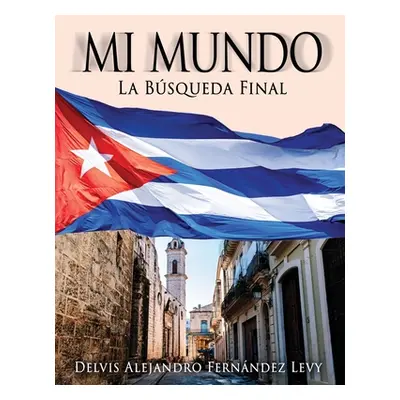 "Mi Mundo: La Bsqueda Final" - "" ("Fernndez Levy Delvis Alejandro")(Paperback)