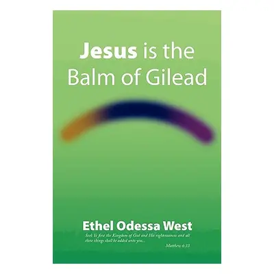 "Jesus Is the Balm of Gilead" - "" ("West Ethel Odessa")(Paperback)