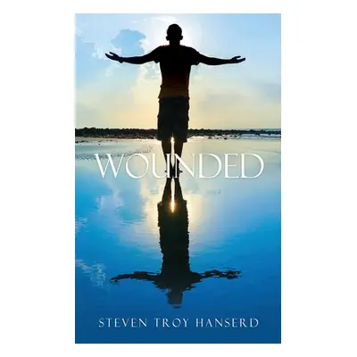 "Wounded" - "" ("Hanserd Steven Troy")(Paperback)