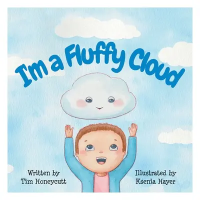 "I'm a Fluffy Cloud" - "" ("Honeycutt Tim")(Paperback)