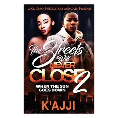 "The Streets Will Never Close 2" - "" ("K'Ajji")(Paperback)