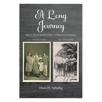 "A Long Journey: From Concentration Camp to Freedom in America" - "" ("Schallig Hans H.")(Paperb