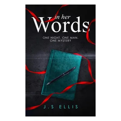 "In Her Words: One Night. One Man. One Mystery" - "" ("Ellis J. S.")(Pevná vazba)