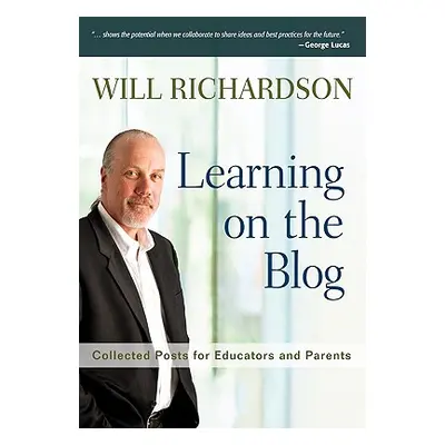 "Learning on the Blog: Collected Posts for Educators and Parents" - "" ("Richardson Willard H.")