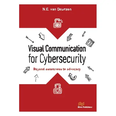 "Visual Communication for Cybersecurity: Beyond Awareness to Advocacy" - "" ("Van Deursen Nicole