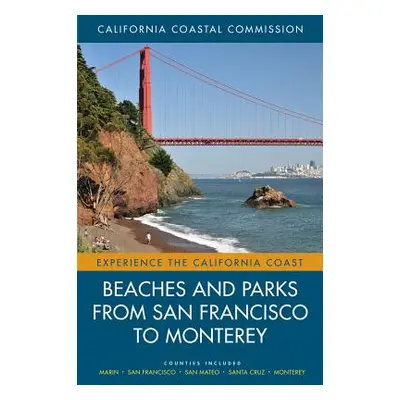 "Beaches and Parks from San Francisco to Monterey, 4: Counties Included: Marin, San Francisco, S