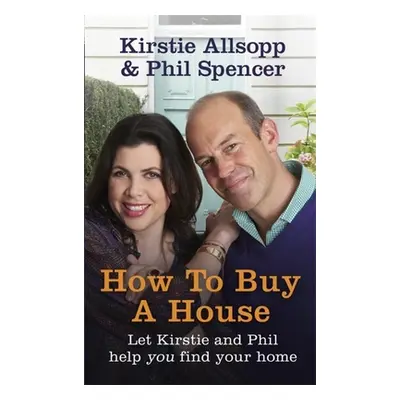 "How to Buy a House" - "" ("Allsopp Kirstie")(Pevná vazba)