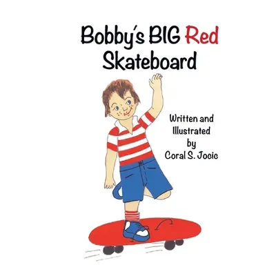 "Bobby's Big Red Skateboard" - "" ("Coral S Jocic")(Paperback)