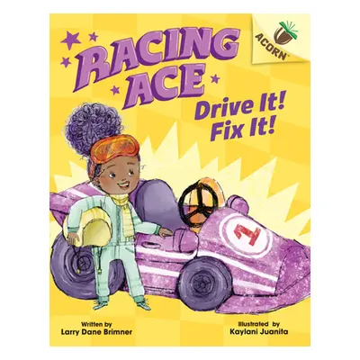 "Racing Ace: Drive It! Fix It!: An Acorn Book" - "" ("Brimner Larry Dane")(Library Binding)