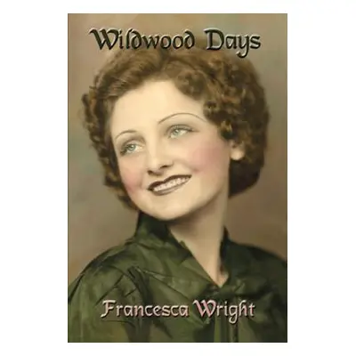 "Wildwood Days" - "" ("Wright Francesca")(Paperback)