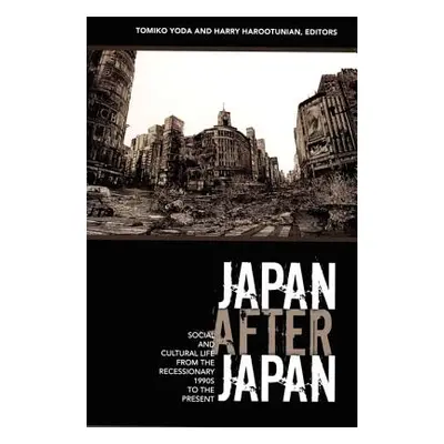 "Japan After Japan: Social and Cultural Life from the Recessionary 1990s to the Present" - "" ("