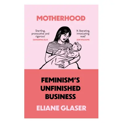 "Motherhood" - "Feminism'S Unfinished Business" ("Glaser Eliane")(Paperback / softback)