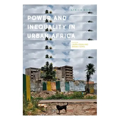 "Power and Informality in Urban Africa: Ethnographic Perspectives" - "" ("Stark Laura")(Pevná va