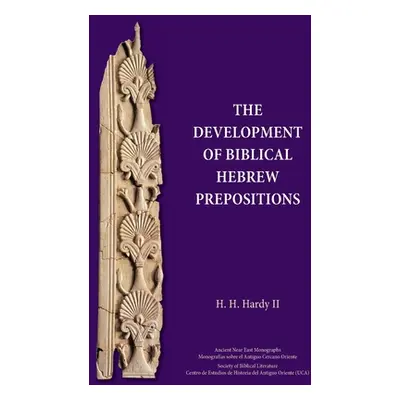 "The Development of Biblical Hebrew Prepositions" - "" ("Hardy H. H.")(Paperback)