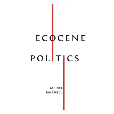 "Ecocene Politics" - "" ("Tănăsescu Mihnea")(Pevná vazba)