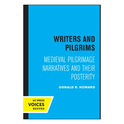 "Writers and Pilgrims: Medieval Pilgrimage Narratives and Their Posterity" - "" ("Howard Donald 