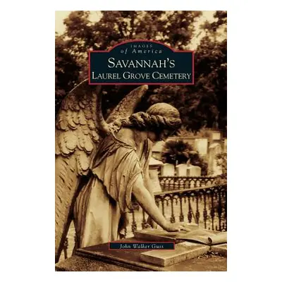 "Savannah's Laurel Grove Cemetery" - "" ("Guss John")(Pevná vazba)