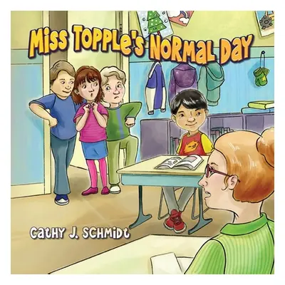 "Miss Topple's Normal Day" - "" ("Schmidt Cathy J.")(Paperback)