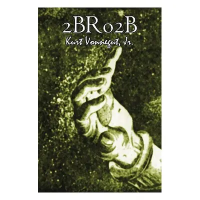 "2br02b by Kurt Vonnegut, Science Fiction, Literary" - "" ("Vonnegut Kurt Jr.")(Paperback)