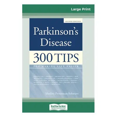 "Parkinson's Disease: 300 Tips for Making Life Easier (16pt Large Print Edition)" - "" ("Schwarz