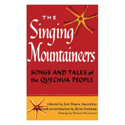 "The Singing Mountaineers: Songs and Tales of the Quechua People" - "" ("Arguedas Jos Mara")(Pap