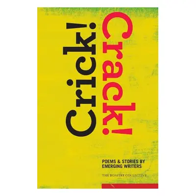 "Crick! Crack!: Poems and Stories by Emerging Writers" - "" ("Desilva Shelana")(Paperback)