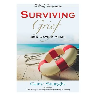 "Surviving Grief: 365 Days a Year" - "" ("Sturgis Gary")(Paperback)