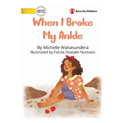 "When I Broke My Ankle" - "" ("Wanasundera Michelle")(Paperback)