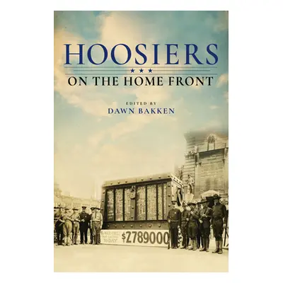 "Hoosiers on the Home Front" - "" ("Bakken Dawn")(Paperback)