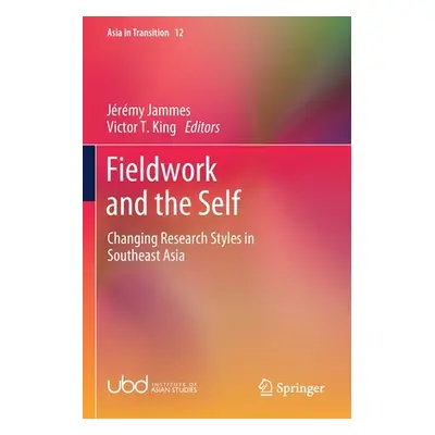 "Fieldwork and the Self: Changing Research Styles in Southeast Asia" - "" ("Jammes Jrmy")(Paperb