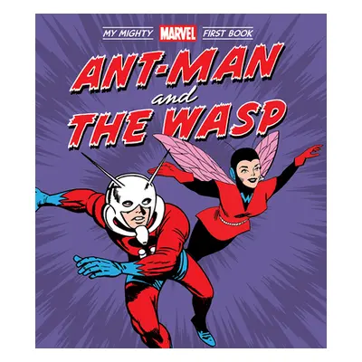 "Ant-Man and the Wasp: My Mighty Marvel First Book" - "" ("Marvel Entertainment")(Board Books)