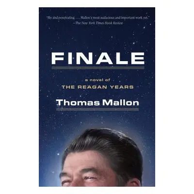 "Finale: A Novel of the Reagan Years" - "" ("Mallon Thomas")(Paperback)