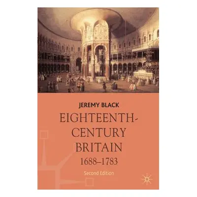 "Eighteenth-Century Britain, 1688-1783" - "" ("Black Jeremy")(Paperback)