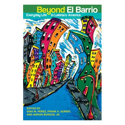 "Beyond El Barrio: Everyday Life in Latina/o America" - "" ("Prez Gina M.")(Paperback)