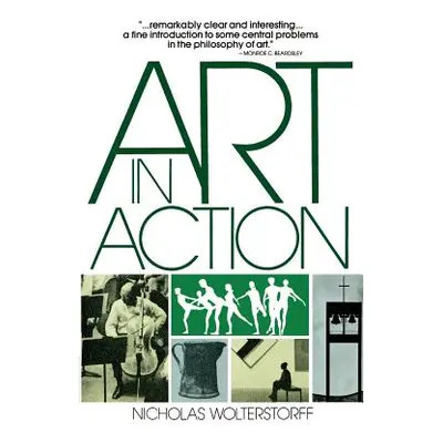 "Art in Action: Toward a Christian Aesthetic" - "" ("Wolterstorff Nicholas")(Paperback)