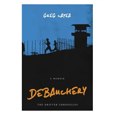 "Debauchery" - "" ("Cayea Greg")(Paperback)