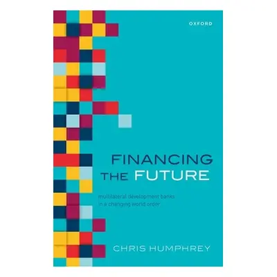 "Financing the Future: Multilateral Development Banks in the Changing World Order of the 21st Ce