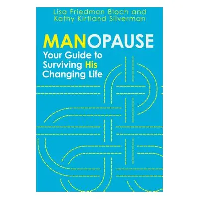 "Manopause: Your Guide to Surviving His Changing Life" - "" ("Bloch Lisa Friedman")(Paperback)